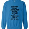 confusion desire abomination sweatshirt