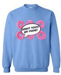 Donut Touch My Phone Sweatshirt