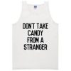 don’t take candy from stranger tanktop