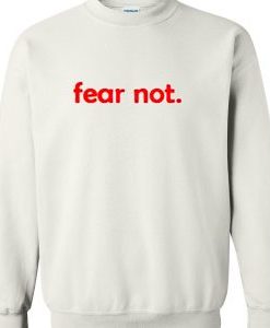 fear not font Sweatshirt