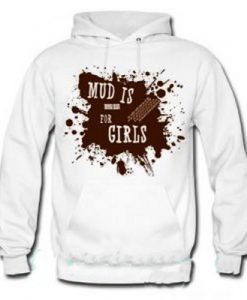 mud is for girls hoodie