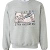 stay hydrated skull sweatshirt