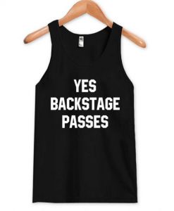 yes backstage passes Tank Top