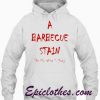 Barbeque stain on my white shirt quote Hoodie