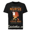 Behind Every Nurse Who Believes In Herself Is A Nurse Mom shirt