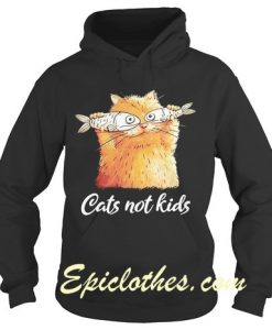 Cats not kids shirt hoodie