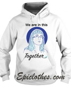 Deena Hinshaw We Are In This Together Hoodie