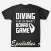 Diving The Ultimate Board Game T Shirt
