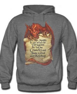 Do Not Meddle In The Affairs Of Dragon For You Are Hoodie