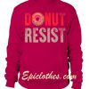 Donut Resist Font Sweatshirt