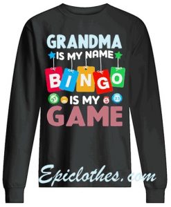 Grandma Is My Name Bingo Is My Game Sweatshirt