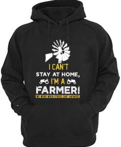 I Can’t Stay At Home I’m A Farmer Hoodie