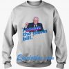 I Wrote The damn bill Sweatshirt