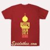 Keep calm like a bomb T shirt