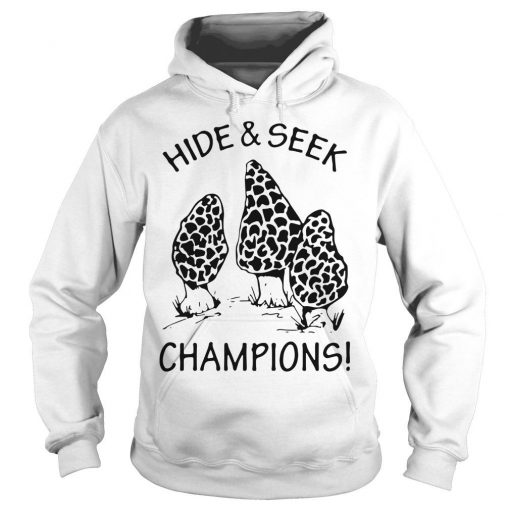 Morel Mushrooms Hide And Seek World Champions Hoodie