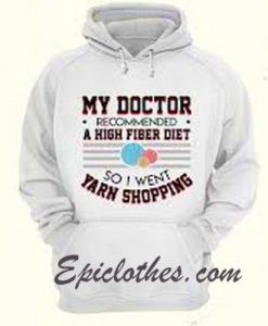 My Doctor Recommend A High Fiber Diet hoodie