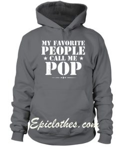 My Favorite People Call Me Pop Fathers Day Hoodie