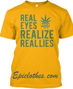 Real Eyes Realize T Shirt