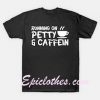 Running Petty Caffeine Funny Coffee T Shirt