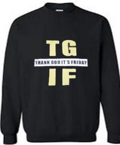 Thank God Its Friday TGIF Sweatshirt