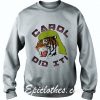 Tiger Carol Did it Sweatshirt