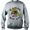 Tiger Carol Did it Sweatshirt