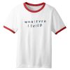 Whatever I Tried Ringer shirt