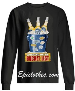 Working on my bucket list Sweatshirt