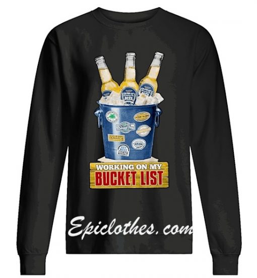 Working on my bucket list Sweatshirt