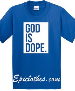 god is dope T Shirt