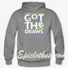 got the draws sweatshirt
