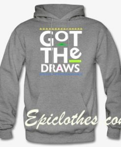got the draws sweatshirt