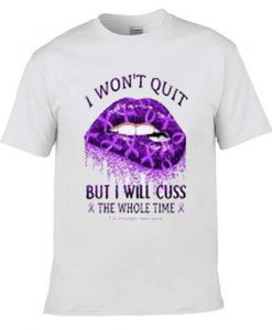 i wont quit but i will cuss lips t shirt