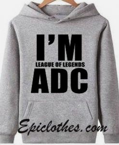 i'm League Of Legends ADC Hoodie