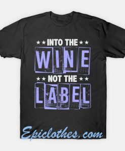 into the wine not the label shirt