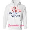 late show stephen colbert Hoodie