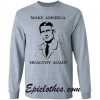 make america healthy again sweatshirt