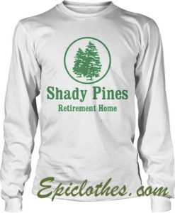 Shady Pines Retirement Home Sweatshirt