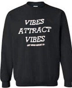 vibes atrract vibes sweatshirt