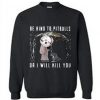 Jackson Voorhees be kiend to Pitbulls or I will kill you shirt