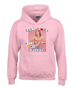 Miley Cyrus Dont Fuck With My Freedom Hoodie