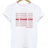 No Thank You Have a Nice Day T-shirt