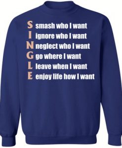 Single Smash who I want Ignore who I want Neglect shirt