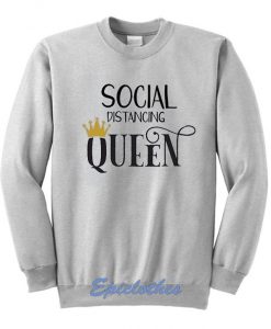 Social Distancing Queen Sweatshirt