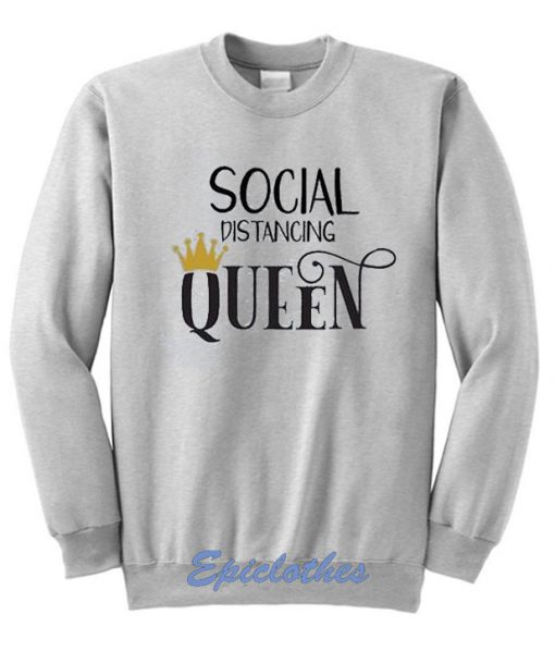 Social Distancing Queen Sweatshirt