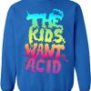 The Kids Want Acid Hoodie