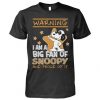 Warning I am a big fan of Snoopy and proud of it shirt
