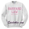 harvard law Just Kidding Sweatshirt