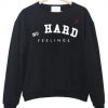 no Hard Feelings Sweatshirt