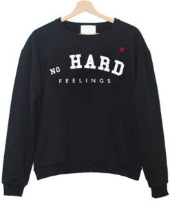 no Hard Feelings Sweatshirt